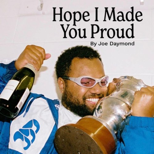 Image of Joe Daymond in a canterbury tracksuit and wearing sunnies, holding a big trophy and a bottle of champagne. Agaisnt white background, with black text that reads 'Hope I Made You Proud'