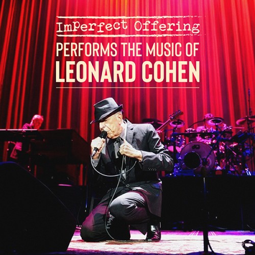 An image of Leonard Cohen singing into a microphone in front of a red curtain with yellow text that reads 'Imperfect Offering performs the music of leonard cohen" 